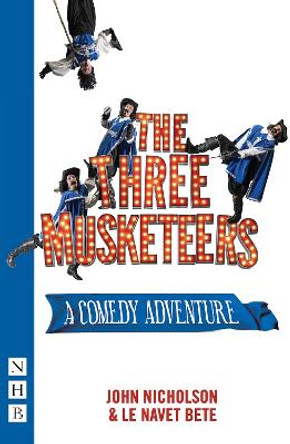The Three Musketeers: A Comedy Adventure by John Nicholson