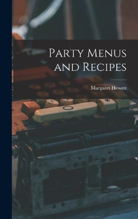 Party Menus and Recipes by Margaret Hewett 9781013447945