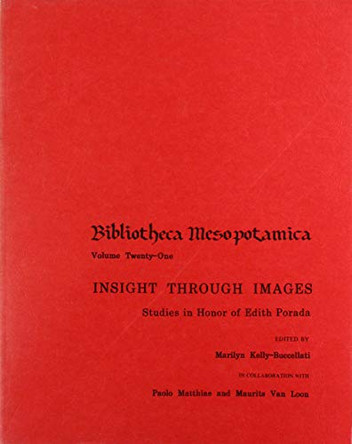 Insight through Images: Studies in Honor of Edith Porada by Marilyn Kelly-Buccellati 9780890031896