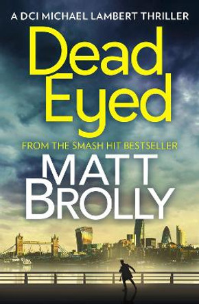 Dead Eyed (DCI Michael Lambert crime series, Book 1) by Matt Brolly