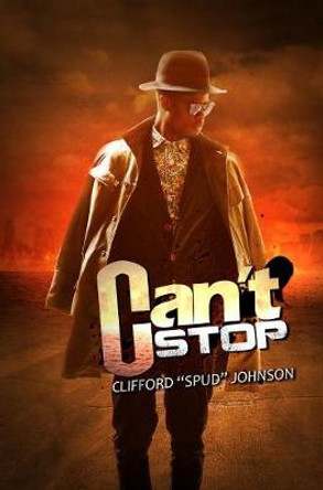 Can't Stop by Clifford Spud Johnson 9781622865581