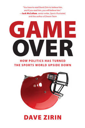 Game Over: How Politics Has Turned the Sports World Upside Down by Dave Zirin 9781595588159