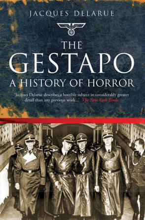 The Gestapo: A History of Horror by Jacques Delarue 9781602392465