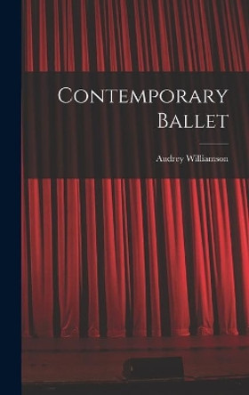 Contemporary Ballet by Audrey 1913-1986 Williamson 9781014063977