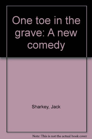 One Toe in the Grave by Jack Sharkey 9780573618482