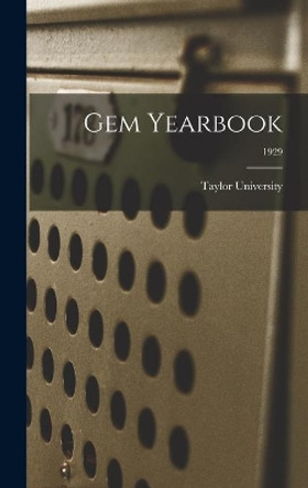 Gem Yearbook; 1929 by Taylor University 9781013333972