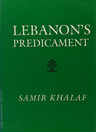 Lebanon's Predicament by Samir Khalaf 9780231063784