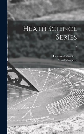 Heath Science Series; 7 by Herman 1905-2003 Schneider 9781013347351