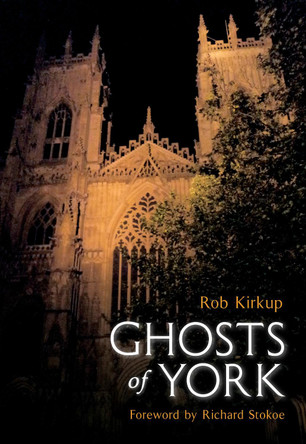 Ghosts of York by Rob Kirkup
