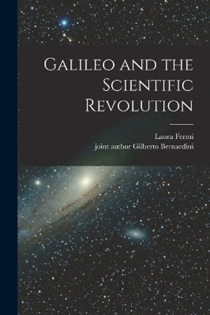 Galileo and the Scientific Revolution by Laura Fermi 9781013787232