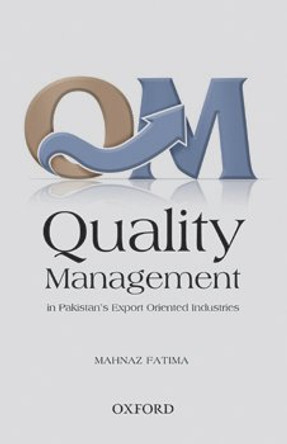 Quality Management in Pakistan's Export-Oriented Industries by Mahnaz Fatima 9780195476446