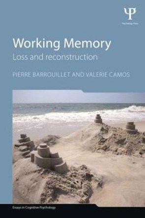 Working Memory: Loss and reconstruction by Pierre Barrouillet