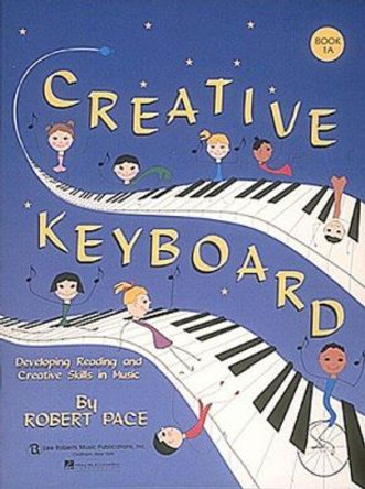 Creative Keyboard: Book 1a by Robert Pace 9780793540709