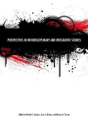 Perspectives in Interdisciplinary and Integrative Studies by Patrick C. Hughes 9780896729377