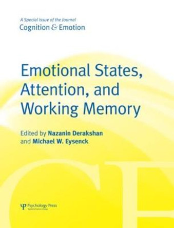 Emotional States, Attention, and Working Memory: A Special Issue of Cognition & Emotion by Nazanin Derakhshan