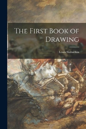 The First Book of Drawing by Louis 1903- Slobodkin 9781013404214