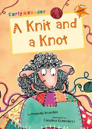 A Knit and a Knot (Orange Early Reader) by Amanda Brandon