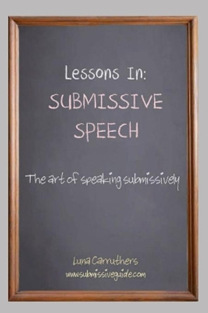 Lessons in Submissive Speech by Luna Carruthers 9781089312765