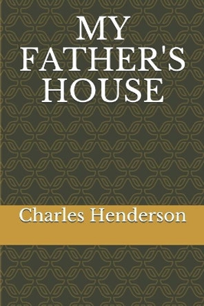 My Father's House by Charles Levi Henderson 9781088511329