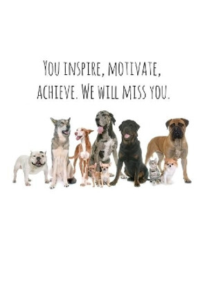 You inspire, motivate, achieve. We will miss you.: Perfect goodbye gift for coworker that is leaving / going away gift for your co worker, boss, manager, employee. by Workfreedom Press 9781088691366