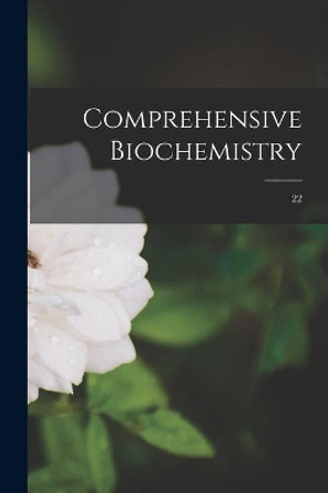 Comprehensive Biochemistry; 22 by Anonymous 9781015167278