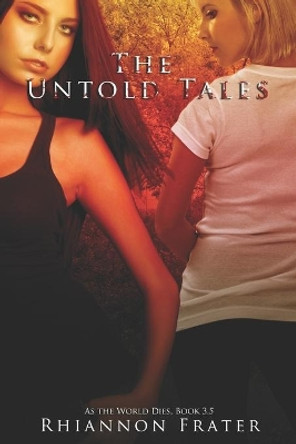 The Untold Tales: As The World Dies, Book 3.5 by Rhiannon Frater 9781089416111