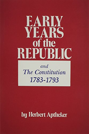 Early Years of the Republic 1783-1793 by Herbert Aptheker 9780717804719