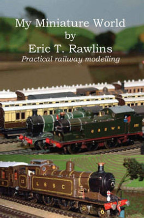 My Miniature World by Eric T. Rawlins 9781906050849