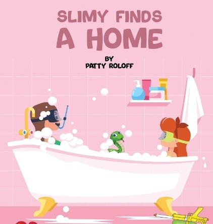Slimy Finds a Home by Patty Roloff 9781088220580