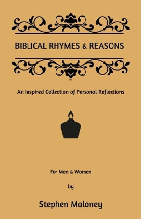 Biblical Rhymes & Reasons: An Inspired Collection of Personal Reflections by Stephen Maloney 9781088257319