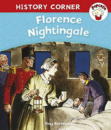 Popcorn: History Corner: Florence Nightingale Kay Barnham 9780750264198
