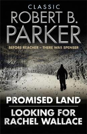 Classic Robert B. Parker: Looking for Rachel Wallace; Promised Land by Robert B. Parker