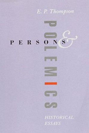 Persons and Polemics: Historical Essays by Edward Thompson 9780850364392