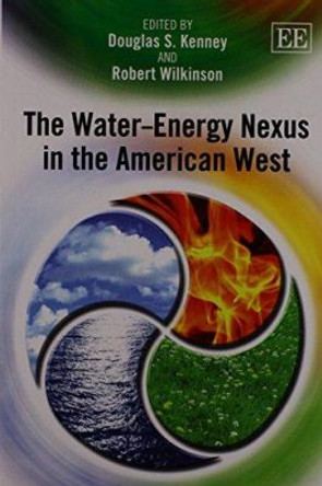 The Water-Energy Nexus in the American West by Douglas S. Kenney 9780857937698