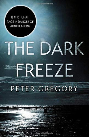 The Dark Freeze Peter Gregory 9781838591151