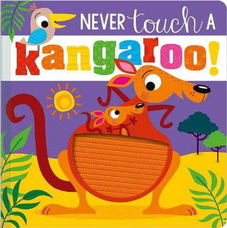 Never Touch a Kangaroo! by Make Believe Ideas Ltd 9781800586963