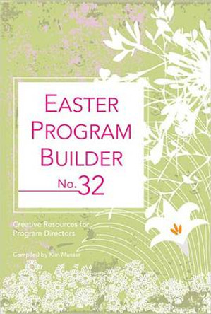 Easter Program Builder by Kimberly Messer 9780834176829