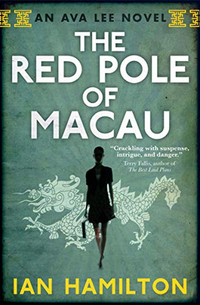 The Red Pole of Macau: An Ava Lee Novel by Ian Hamilton 9780887842542