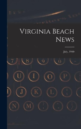 Virginia Beach News; July, 1940 by Anonymous 9781013414435