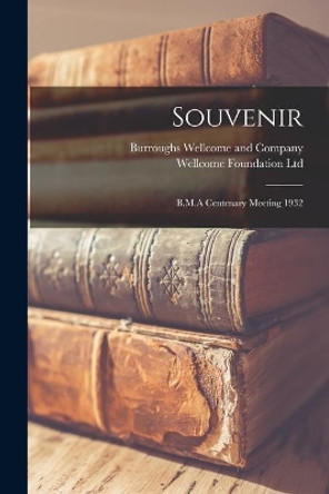 Souvenir [electronic Resource]: B.M.A Centenary Meeting 1932 by Burroughs Wellcome and Company 9781013616181