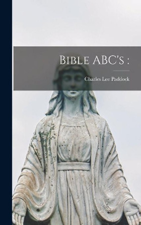 Bible ABC's by Charles Lee 1891- Paddock 9781013829109