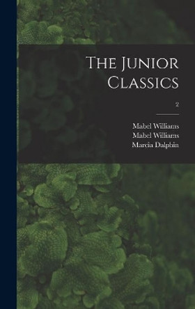 The Junior Classics; 2 by Mabel Williams 9781013617287