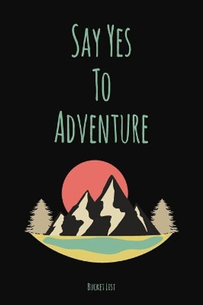 Bucket List: Say Yes To Adventure Couples Travel Bucket List by Feed Your Soul Press 9781088770191