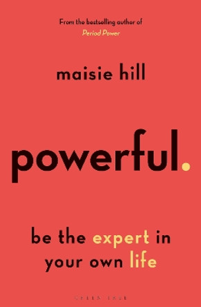 Powerful: Be the Expert in Your Own Life by Maisie Hill 9781472978929