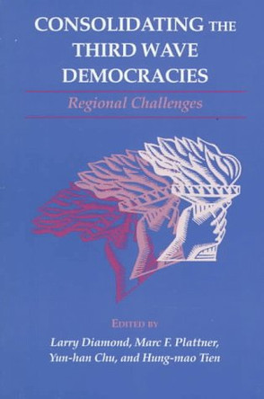 Consolidating the Third Wave Democracies: Regional Challenges: Volume 2 by Larry Diamond 9780801857959