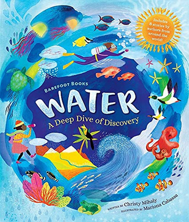 Barefoot Books Water: A Deep Dive of Discovery: 2021 by Christy Mihaly 9781646862801