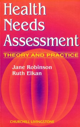 Health Needs Assessment: Theory and Practice by Jane Robinson 9780443052330