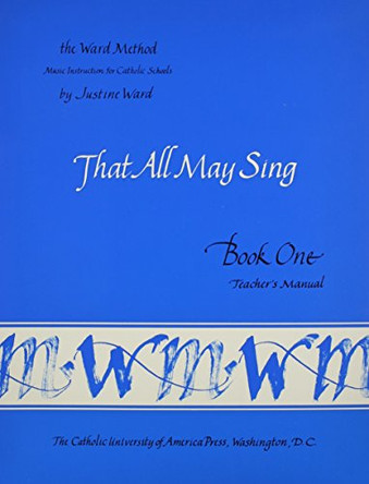 That All May Sing: Book 1: Teacher's Manual by Justin Ward 9780813202013