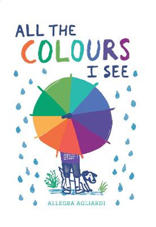 All the Colours I See by Allegra Agliardi