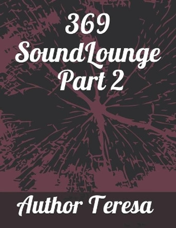 369 Sound Lounge Part II by Teresa B 9781088990490